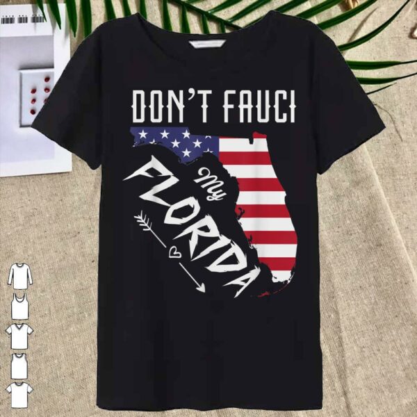 Don't Fauci My Florida America Patriotic USA Map Vintage Pun T-Shirt