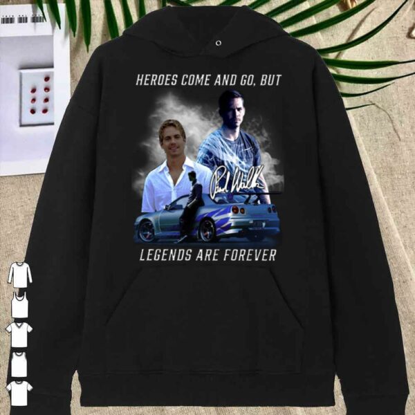 Official Fast and Furios Hero come and go But Legend Are Forever Shirt