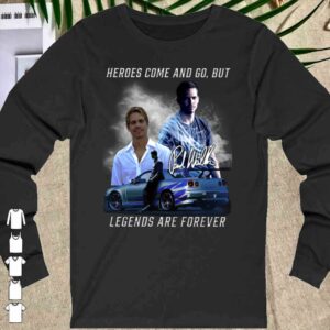 Official Fast and Furios Hero come and go But Legend Are Forever Shirt 1