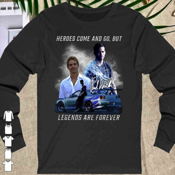 Official Fast and Furios Hero come and go But Legend Are Forever Shirt