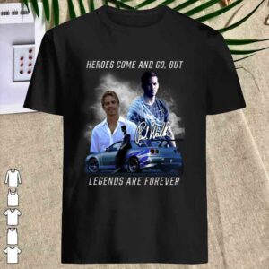 Official Fast and Furios Hero come and go But Legend Are Forever Shirt 3