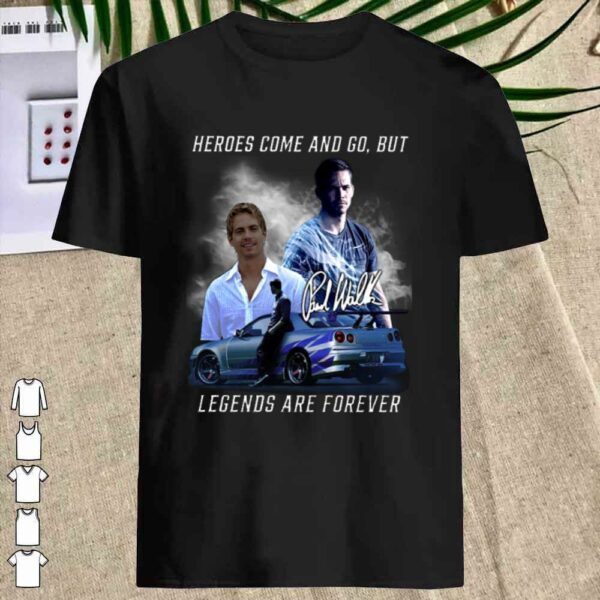 Official Fast and Furios Hero come and go But Legend Are Forever Shirt