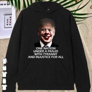 Joe Biden One Nation Under A Fraud With tyrrany and Injustice For all shirt