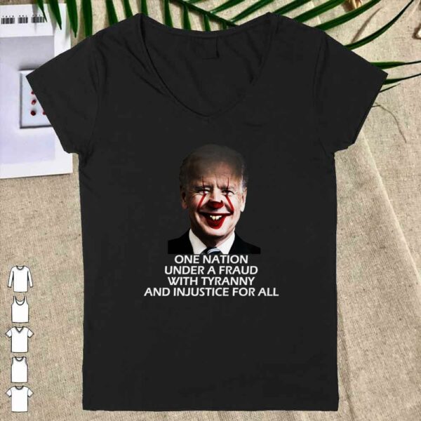 Joe Biden One Nation Under A Fraud With tyrrany and Injustice For all shirt