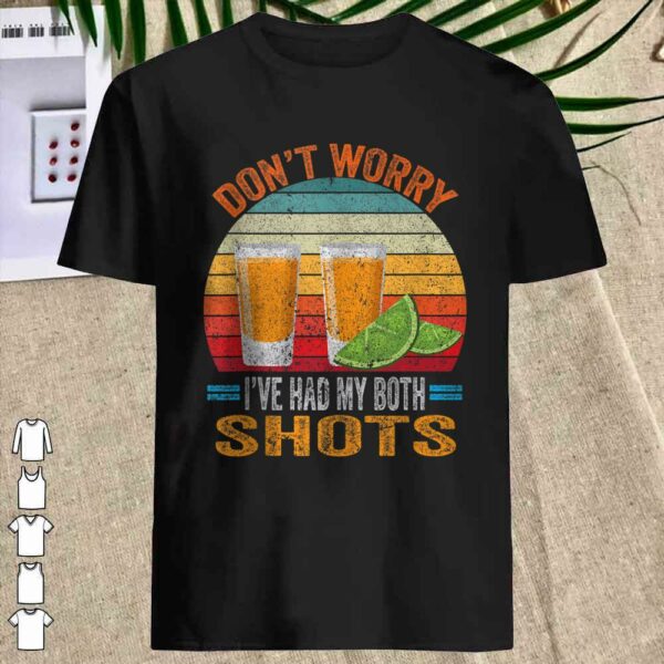 Vintage Don't worry I've had both my shots Funny Vaccination Tequila Shirt