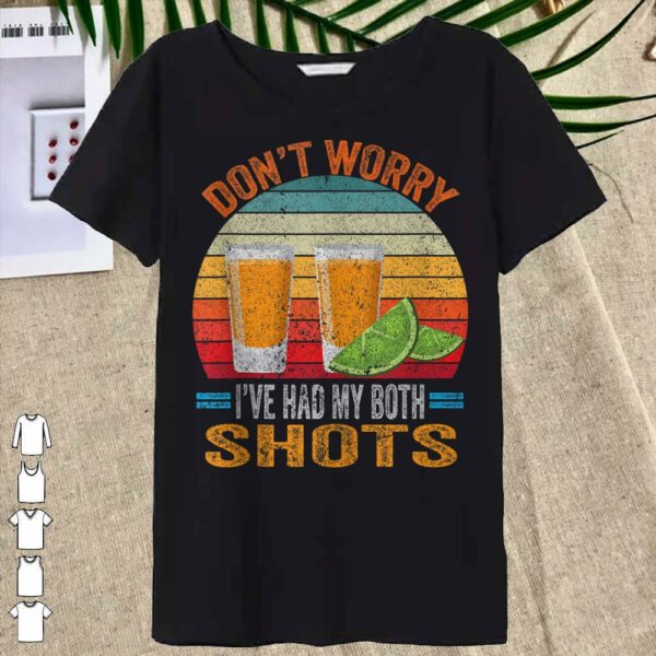 Vintage Don't worry I've had both my shots Funny Vaccination Tequila Shirt
