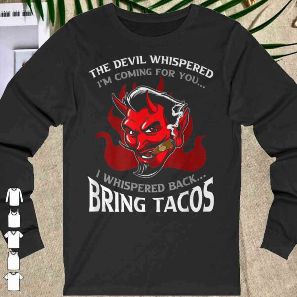 Vintage Funny Latin Devil Whispered Bring Tacos Spanish Comida Shirt