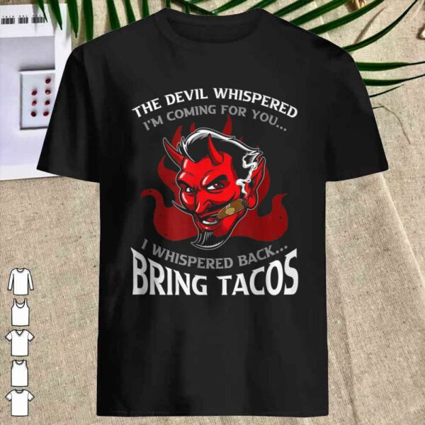 Vintage Funny Latin Devil Whispered Bring Tacos Spanish Comida Shirt