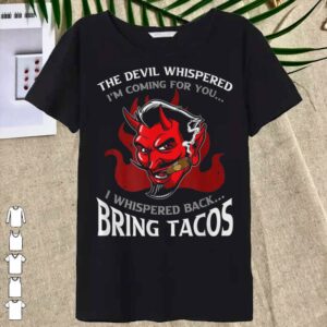 Vintage Funny Latin Devil Whispered Bring Tacos Spanish Comida Shirt 6