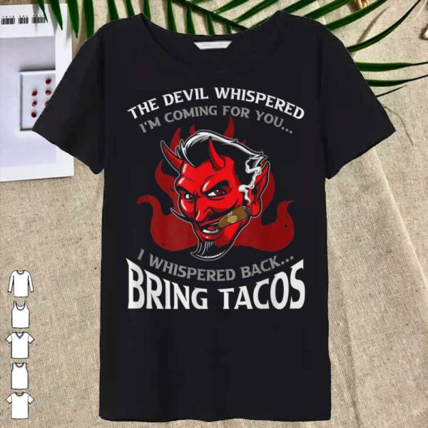 Vintage Funny Latin Devil Whispered Bring Tacos Spanish Comida Shirt