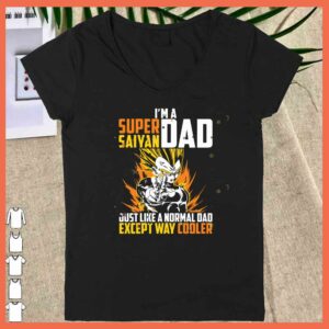 Awesome I'm A Dad Super Saiyan Just Like A Normal Dad Except way cooler Shirt 4