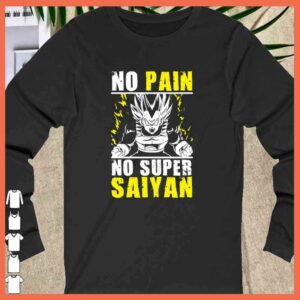 Awesome No Pain No Super Saiyan vegeta dragon ball 7 Shirt