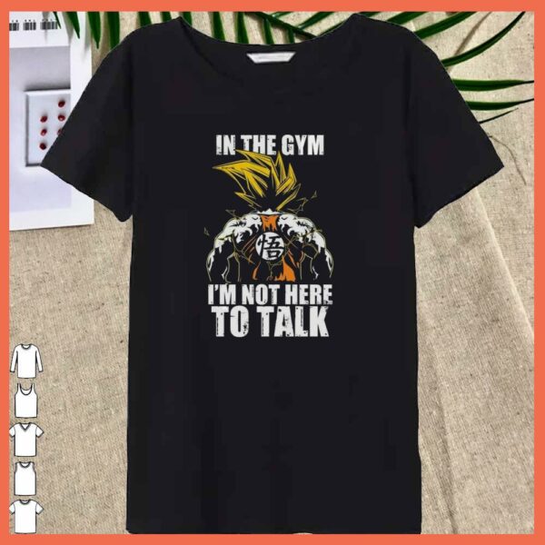 Awesome Songoku In the Gym I'm Not Here To Talk Shirt