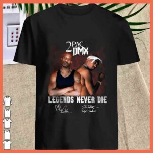 Best 2PAC DMX Lengends Never die Shirt, Tupac Shkue signature shirt, DMX legends shirt 1