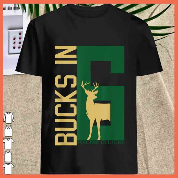 Best Bucks in 6 Finals for the Culture Shirt