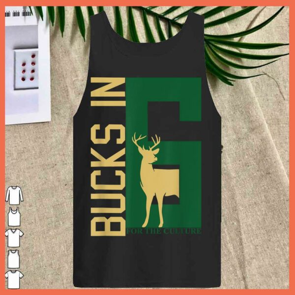 Best Bucks in 6 Finals for the Culture Shirt