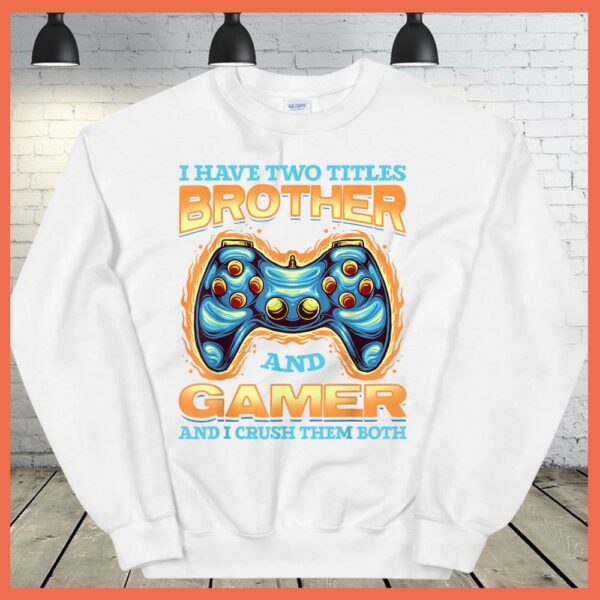 Best I have two Titles Brother and Gamer And I Crush Them Both Shirt