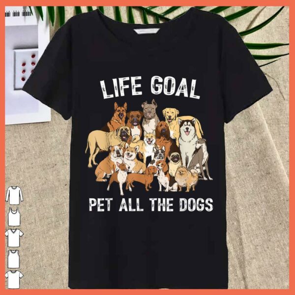 Best Life Goal Pet All The Dogs Shirt