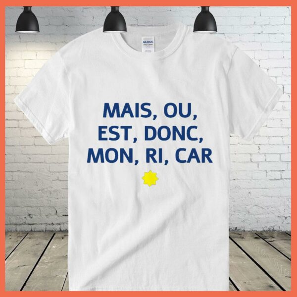Best Mais Ou Est Donc Mon Ri Car Shirt