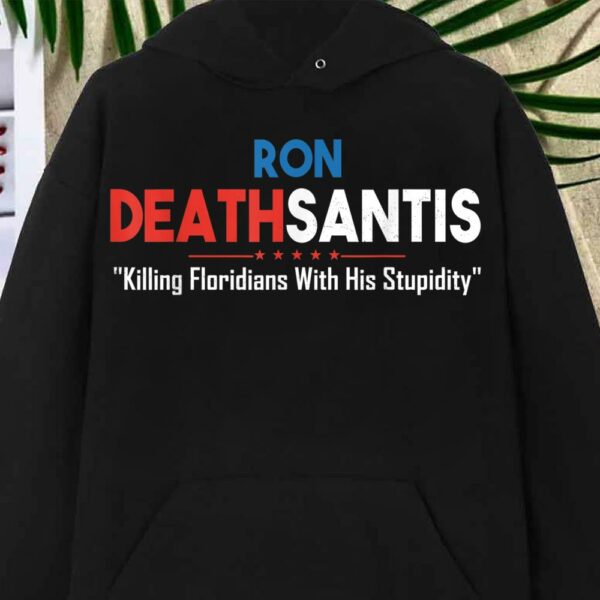 Best Ron Deathsantis Killing Floridians With His Stupidity Shirt