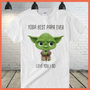 Best fatherday Baby Yoda Best papa ever love you I do shirt 2