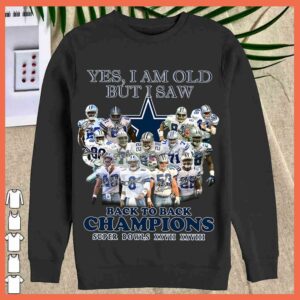 Dalas Cowboys 2021 shirt,Dalas Cowboys Yes I Am Old But I Saw Back To Back Super Bowls Xxiii Xxiv Shirt 1