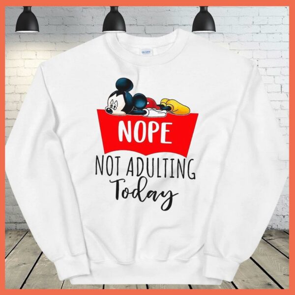 Disney Mickey Nope Not Adulting Today shirt