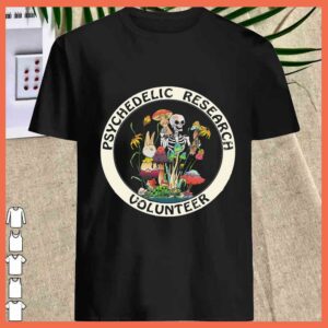 Funny skeletal mushroom Psychedelic Research Volunteer shirt 1