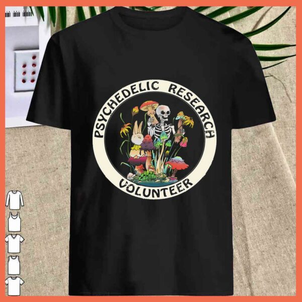 Funny skeletal mushroom Psychedelic Research Volunteer shirt
