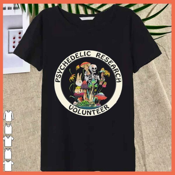 Funny skeletal mushroom Psychedelic Research Volunteer shirt