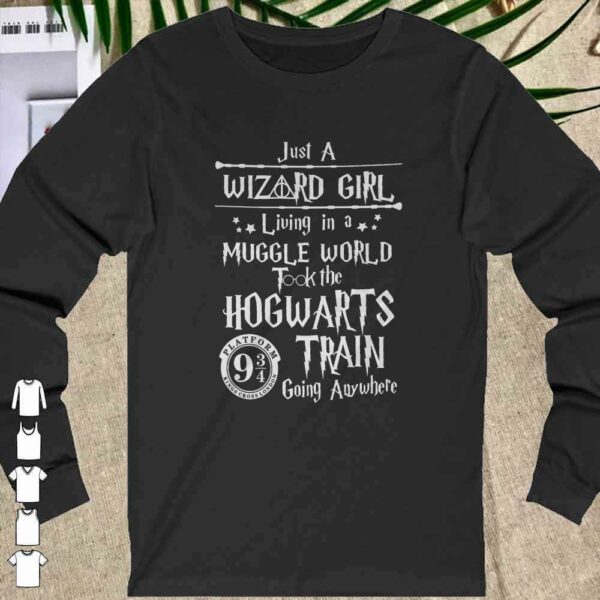 Harry Potter Just a Wizard girl living in a muggle world took the Hogwarts train going anywhere shirt