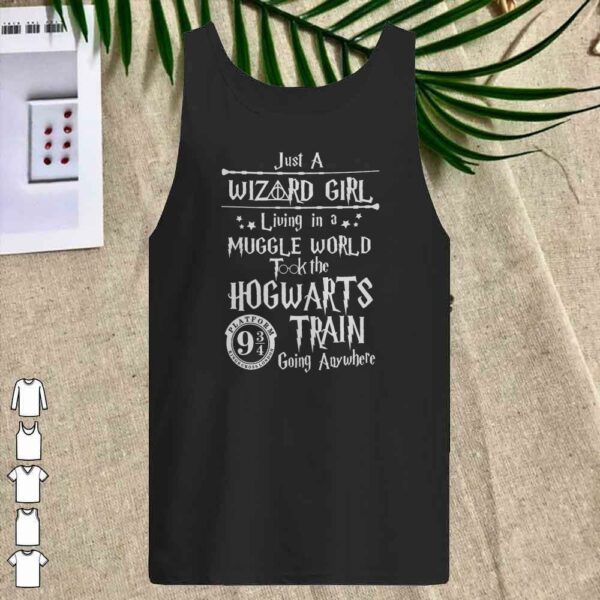 Harry Potter Just a Wizard girl living in a muggle world took the Hogwarts train going anywhere shirt