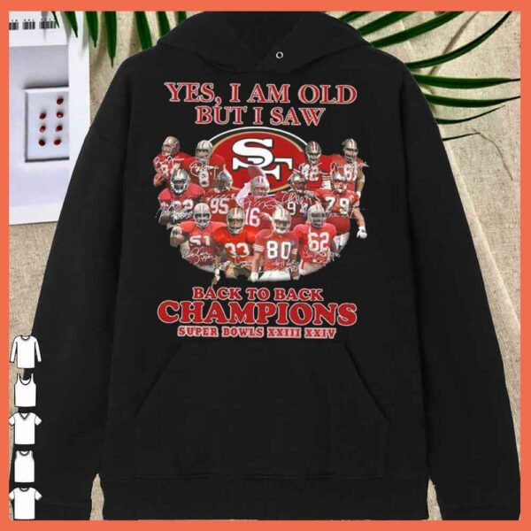 Official San Francisco 49ers Yes I Am Old But I Saw Back To Back Super Bowls XXIII XXIV Shirt
