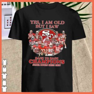Official San Francisco 49ers Yes I Am Old But I Saw Back To Back Super Bowls XXIII XXIV Shirt 1