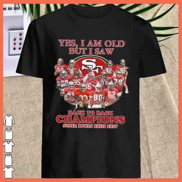 Official San Francisco 49ers Yes I Am Old But I Saw Back To Back Super Bowls XXIII XXIV Shirt