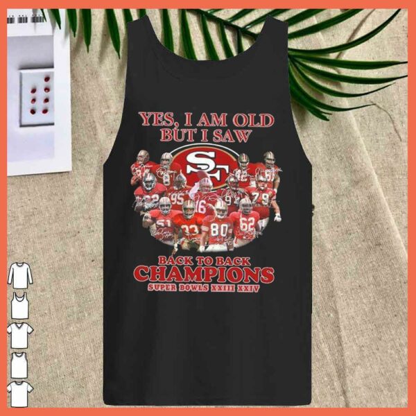 Official San Francisco 49ers Yes I Am Old But I Saw Back To Back Super Bowls XXIII XXIV Shirt