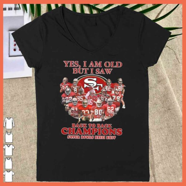 Official San Francisco 49ers Yes I Am Old But I Saw Back To Back Super Bowls XXIII XXIV Shirt
