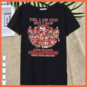 Official San Francisco 49ers Yes I Am Old But I Saw Back To Back Super Bowls XXIII XXIV Shirt 4
