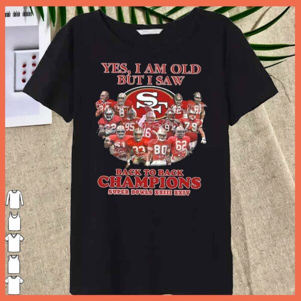 Official San Francisco 49ers Yes I Am Old But I Saw Back To Back Super Bowls XXIII XXIV Shirt