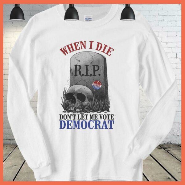 Rip I Vote Today Skull When I Die Don't Let Me Vote Democrat Shirt