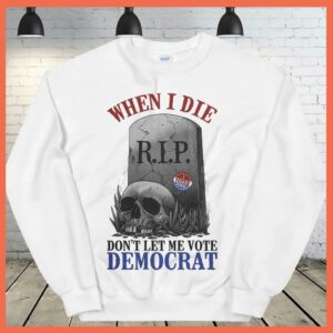 Rip I Vote Today Skull When I Die Don't Let Me Vote Democrat Shirt 1