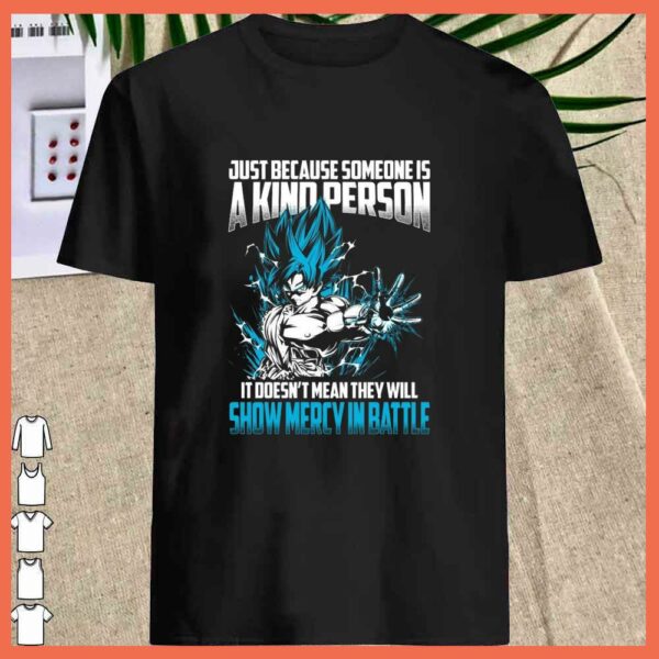 Songoku Just Because Someone Is A kind Person Shirt