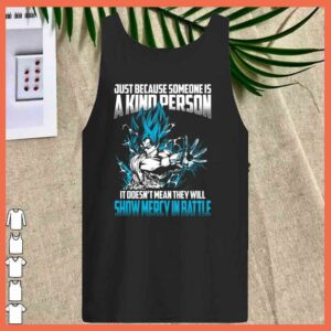 Songoku Just Because Someone Is A kind Person Shirt 3