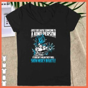 Songoku Just Because Someone Is A kind Person Shirt 4