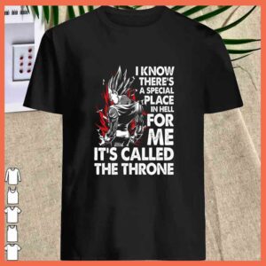 premium Vegeta I Know There’s A Special Place In Hell For Me It’s Called The Throne Shirt 2