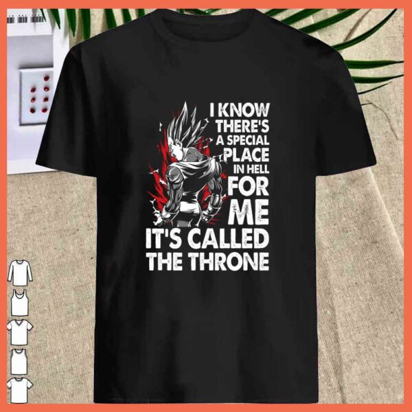 premium Vegeta I Know There’s A Special Place In Hell For Me It’s Called The Throne Shirt