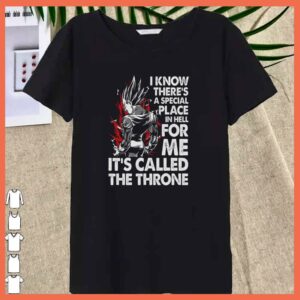 premium Vegeta I Know There’s A Special Place In Hell For Me It’s Called The Throne Shirt 5