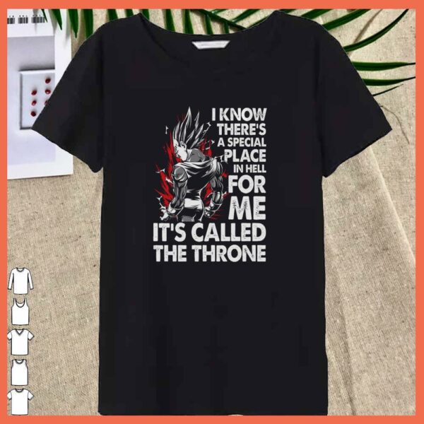premium Vegeta I Know There’s A Special Place In Hell For Me It’s Called The Throne Shirt
