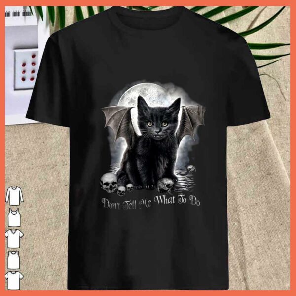 Best Black Bat Cat Halloween Dont Tell Me What To Do Shirt