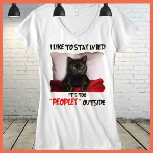 Best Black Cat I Like To Stay In Bed It's Too Peopley Outside Shirt 3